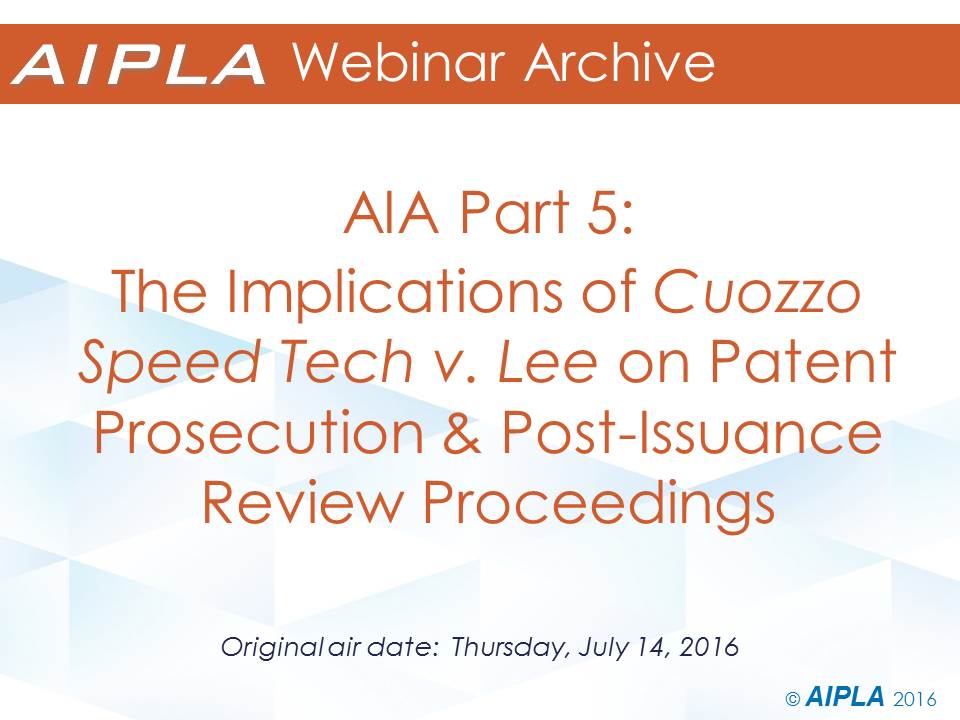 Webinar Archive - 7/14/16 - The Implications of Cuozzo on Patent Prosecution
